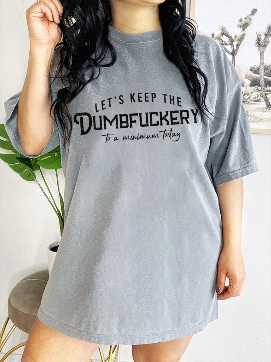 Vintage Let'S Keep The Dumbfuckery To A Minimum Today T-Shirt