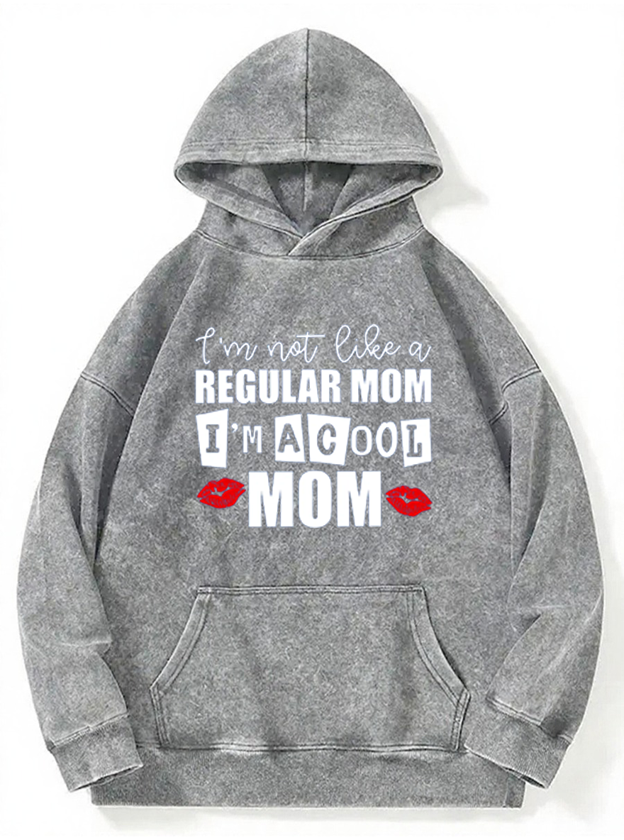 Vintage I Am Not Like A Regular Mom I'M A Cool Mom Washed Hoodie