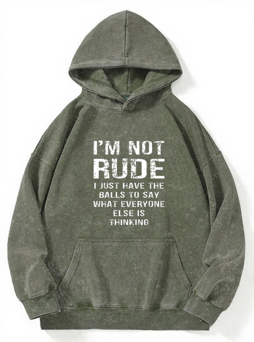 Vintage I'M Not Rude I Just Have The Balls To Say Wht Everyone Else Is Thinking Washed Hoodie