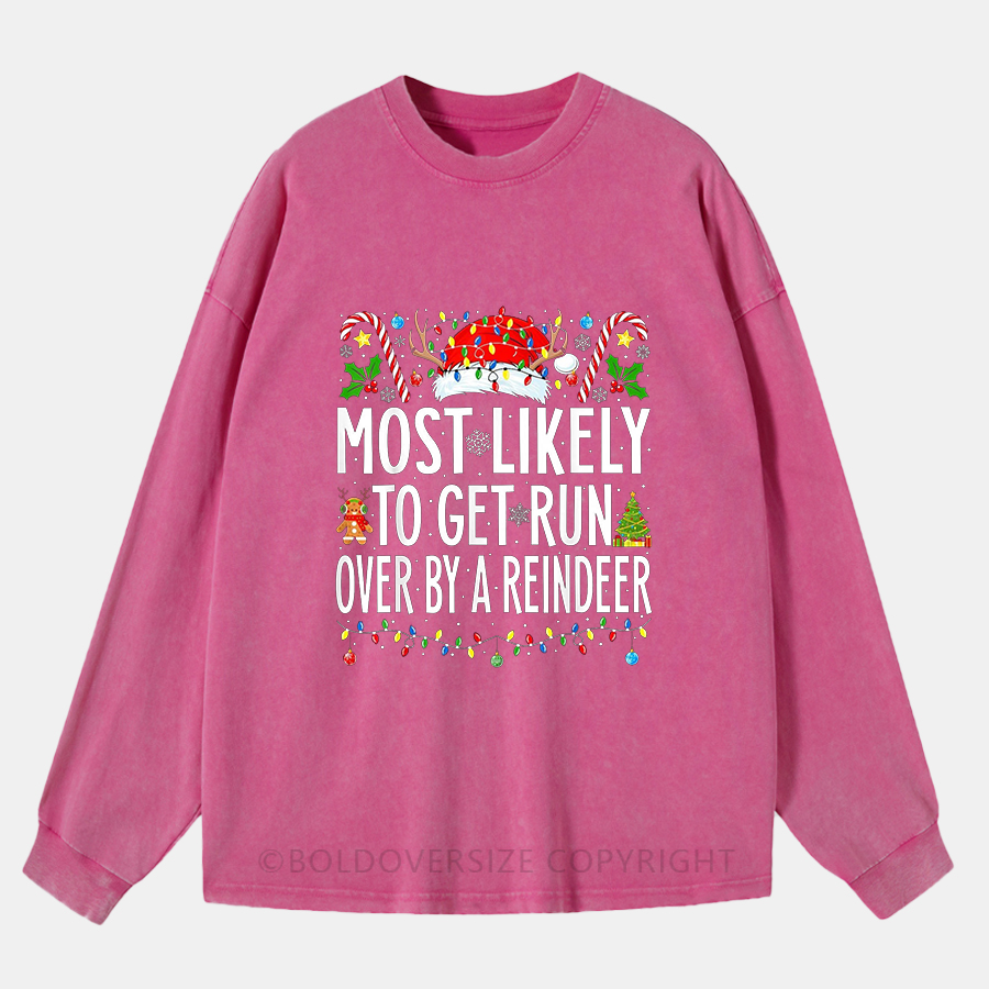 Vintage Most Likely To Get Run Over By A Reindeer Washed Long Sleeve Shirt
