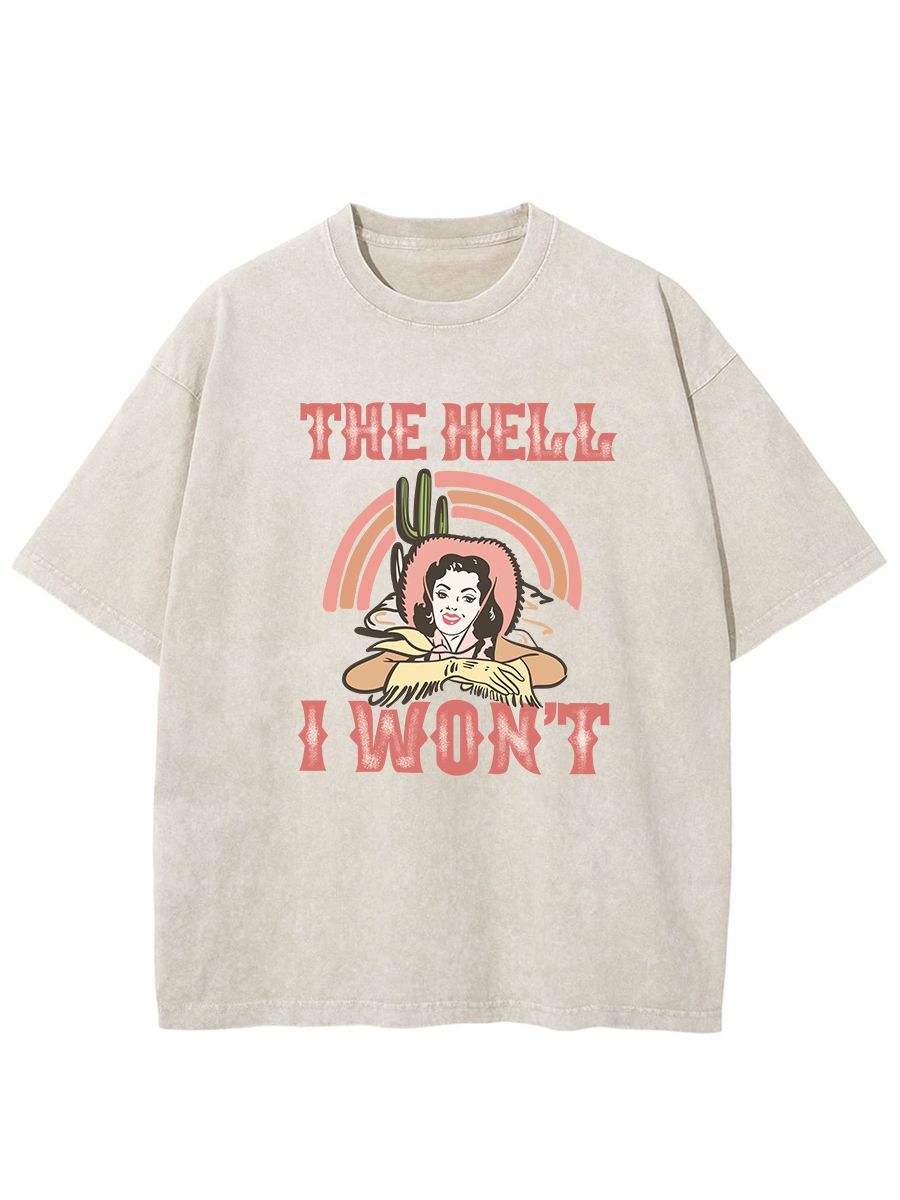 The Hell I Wont Washed T-Shirt
