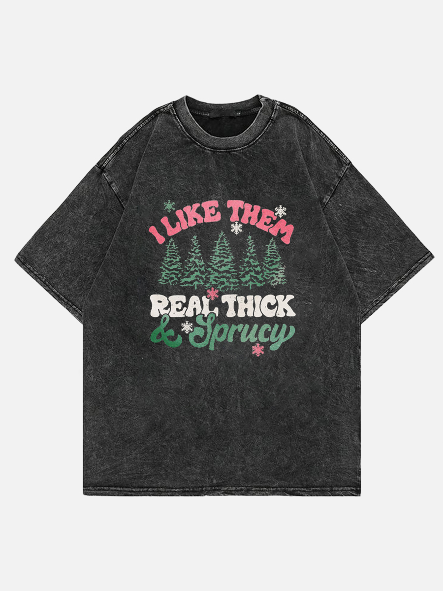 Plus Size I Like The Real Thick And Sprucy Washed T-Shirt