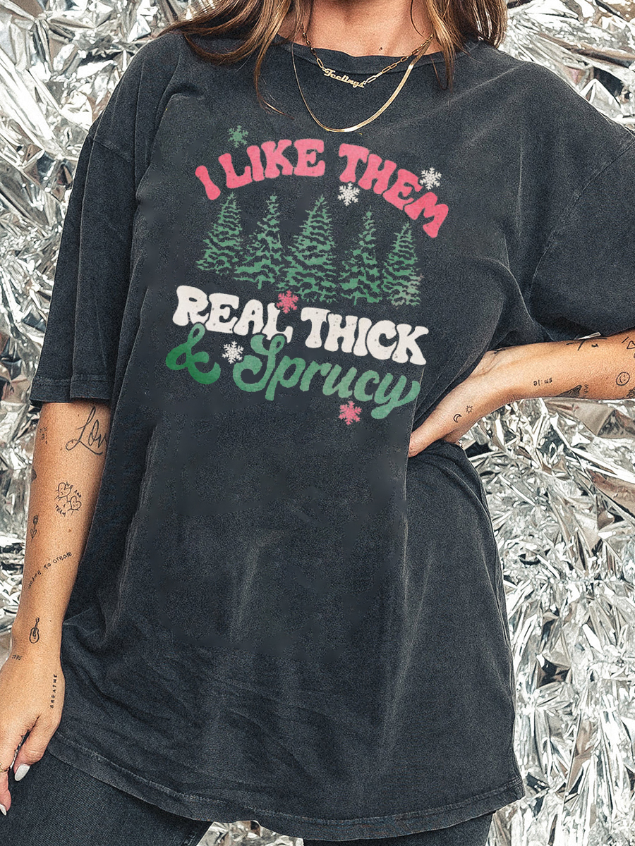 Plus Size I Like The Real Thick And Sprucy Washed T-Shirt