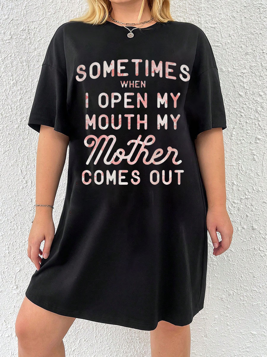 Sometimes When I Open My Mouth Tee Dress