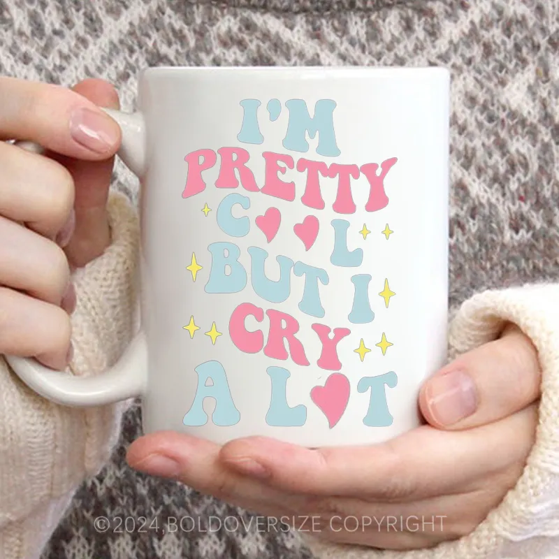 Plus Size I'm Pretty Cool But I Cry A Lot Vintage Mug