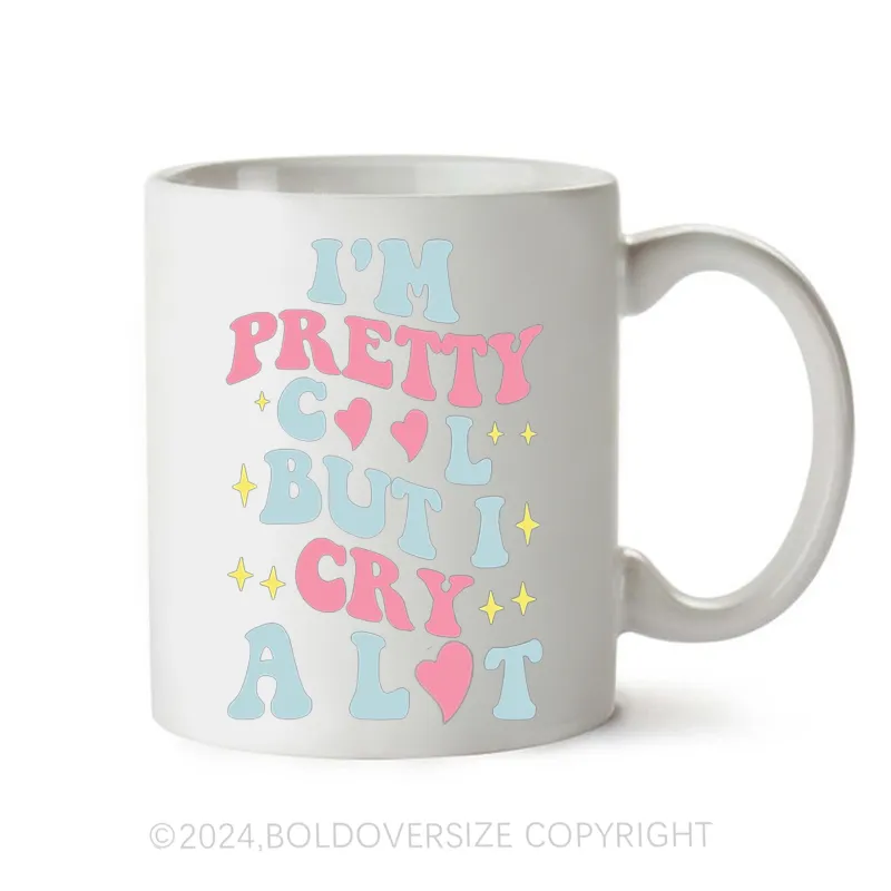 Plus Size I'm Pretty Cool But I Cry A Lot Vintage Mug
