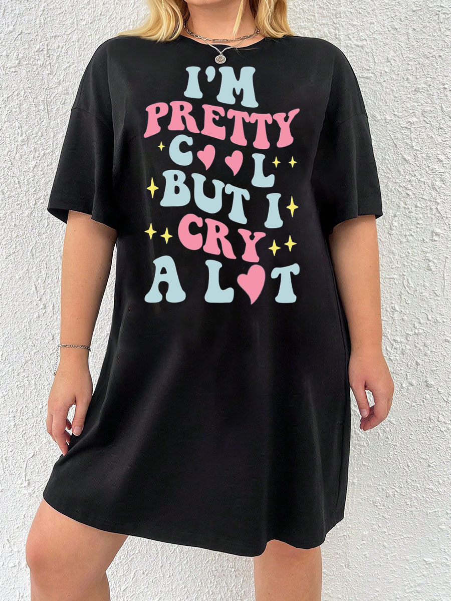 I'M Pretty Cool But I Cry A Lot Tee Dress