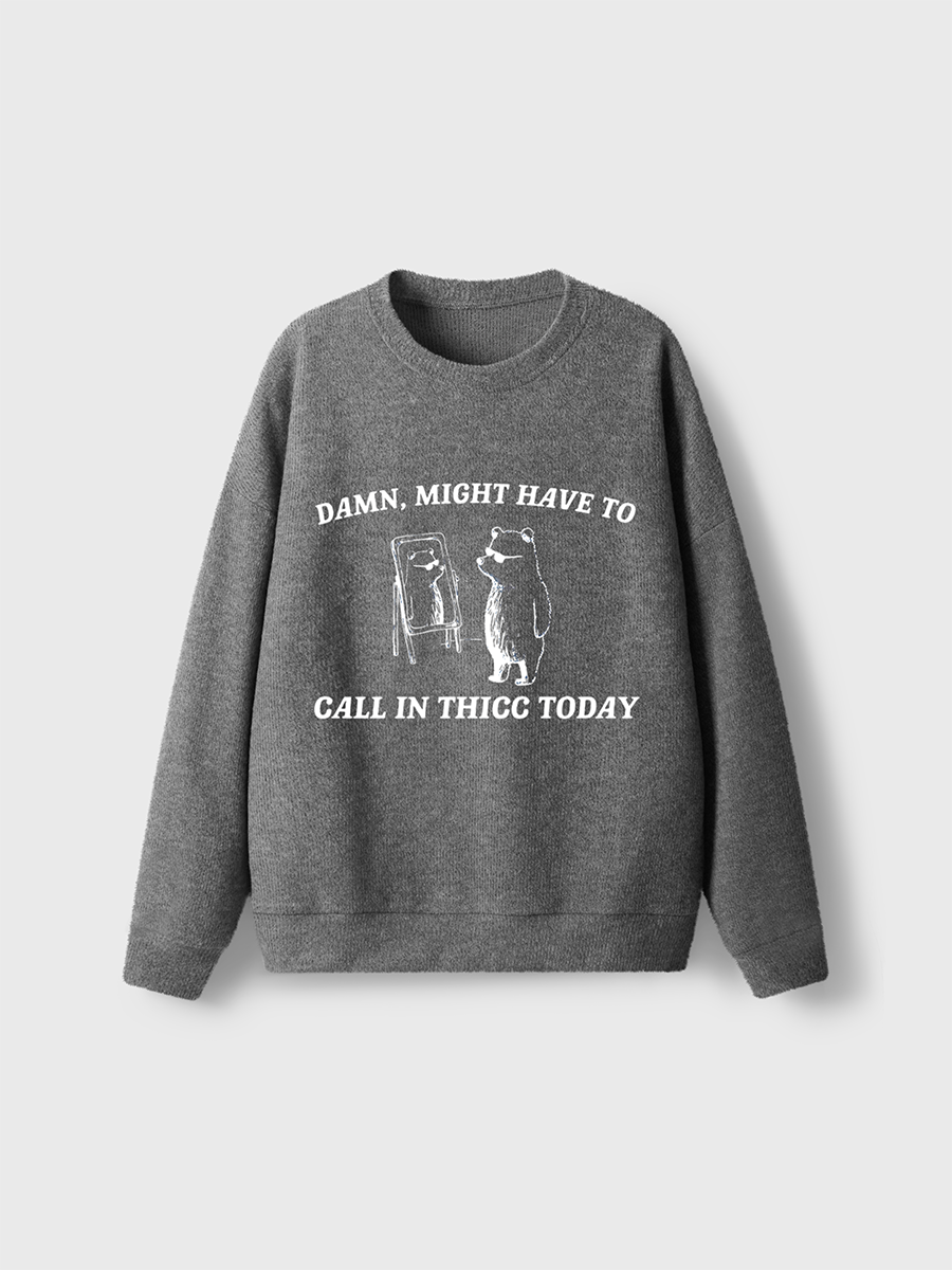 Vintage Might Have To Call In Thicc Today Fuzzy Sweater