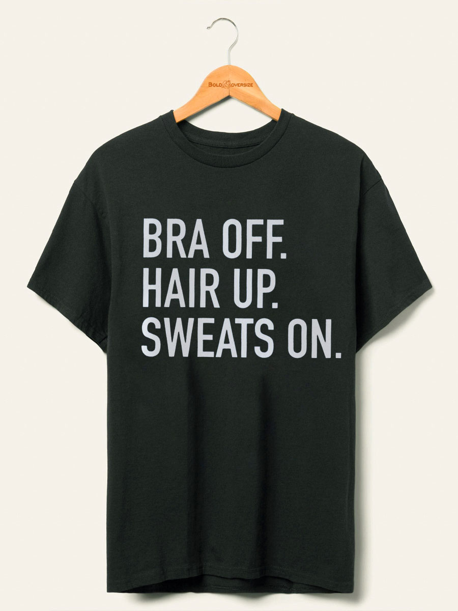 Vintage Bra Off, Hair Up, Sweats On T Shirt 