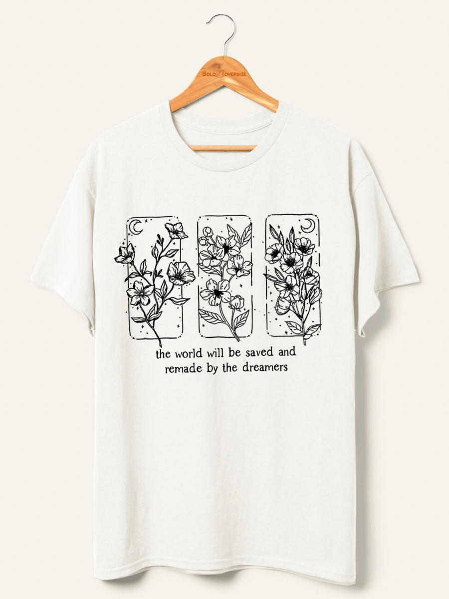 Vintage The World Will Be Saved And Remade By The Dreamers Shirt
