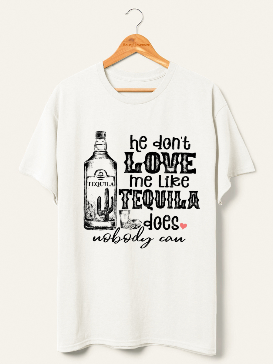 Vintage He Don't Love Me Like Tequila Does Shirt 