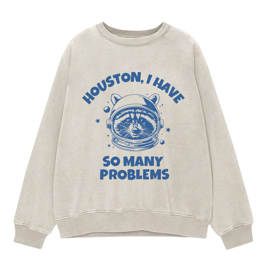 Vintag Houston I Have So Many Problems Washed Sweatshirts