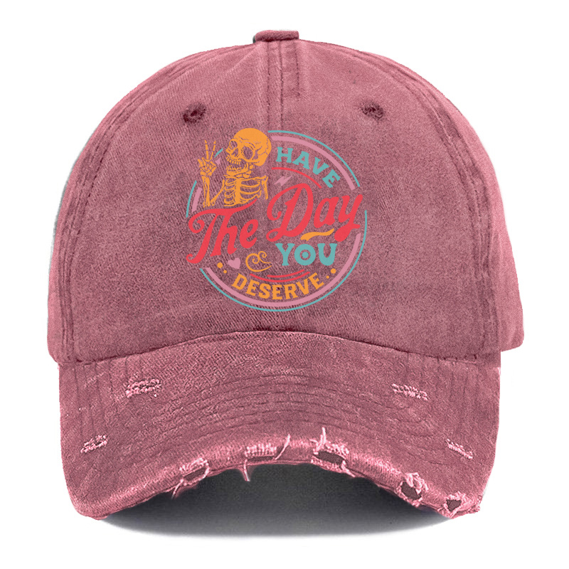 Vintage Have The Day You Deserve Ripped Washed Cap