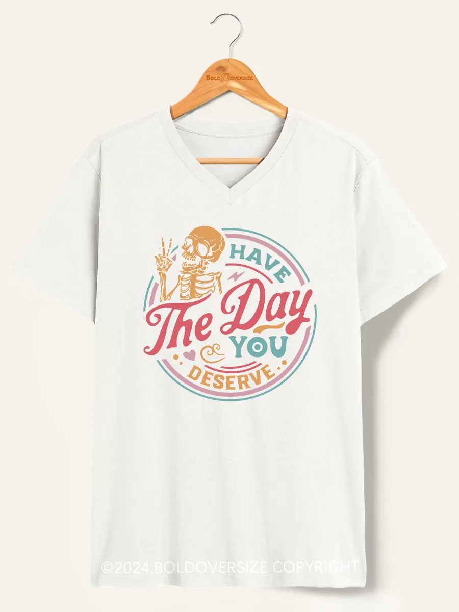 Vintage Have The Day You Deserve V-Neck Tee