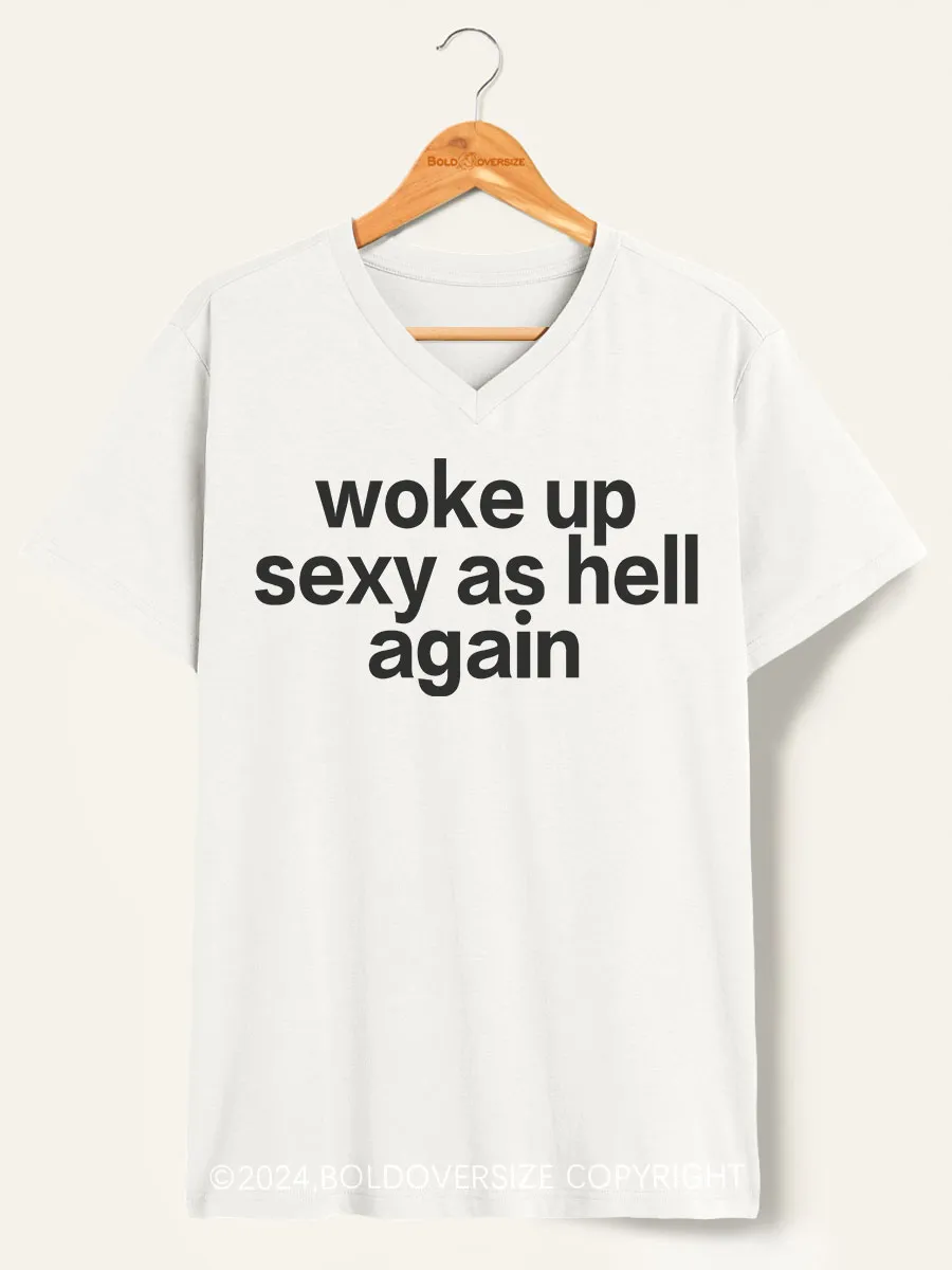 Vintage Woke Up Sexy As Hell Again V-Neck Tee