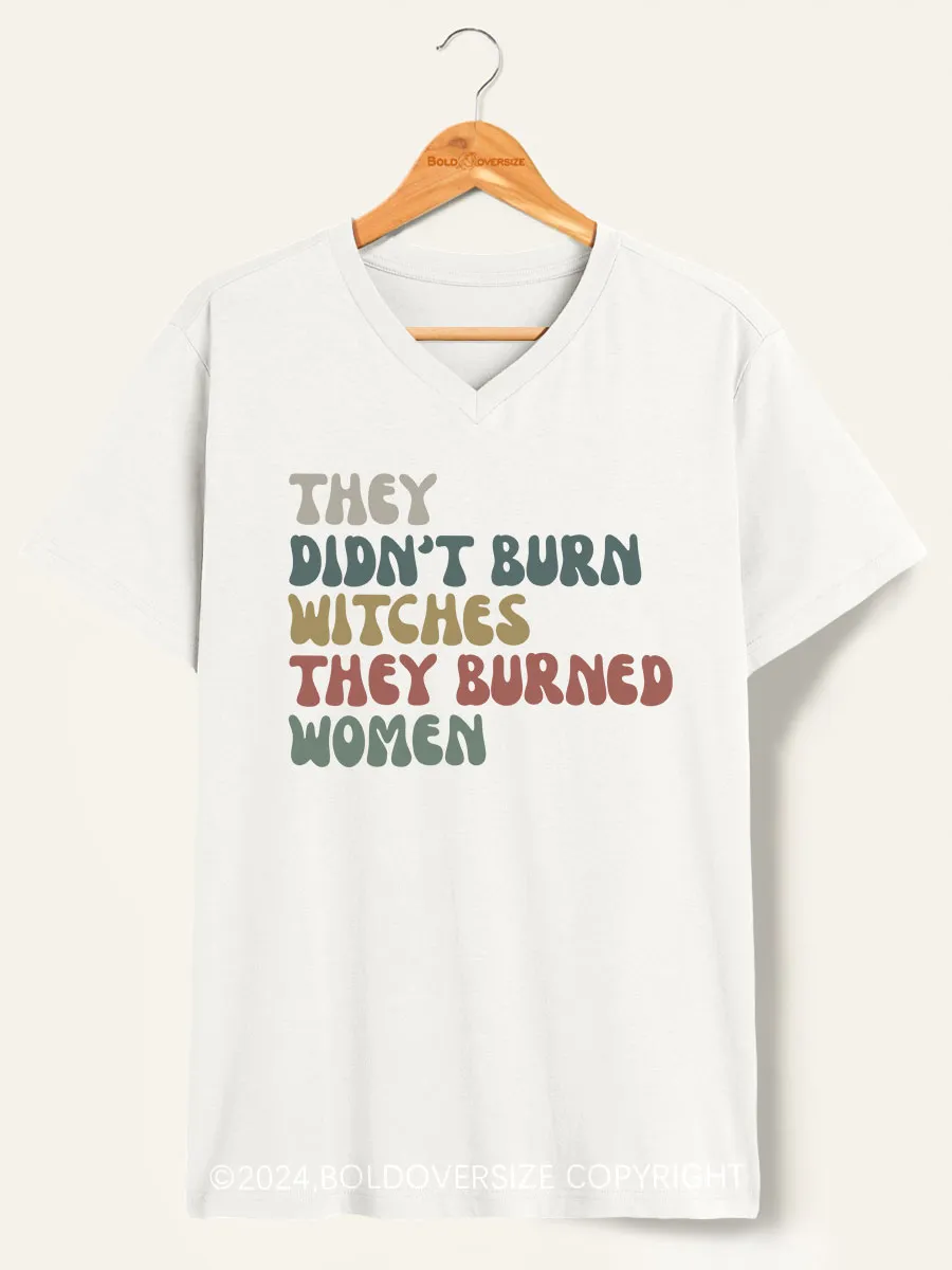 Vintage They Didn't Burn Witches They Burned V-Neck Tee