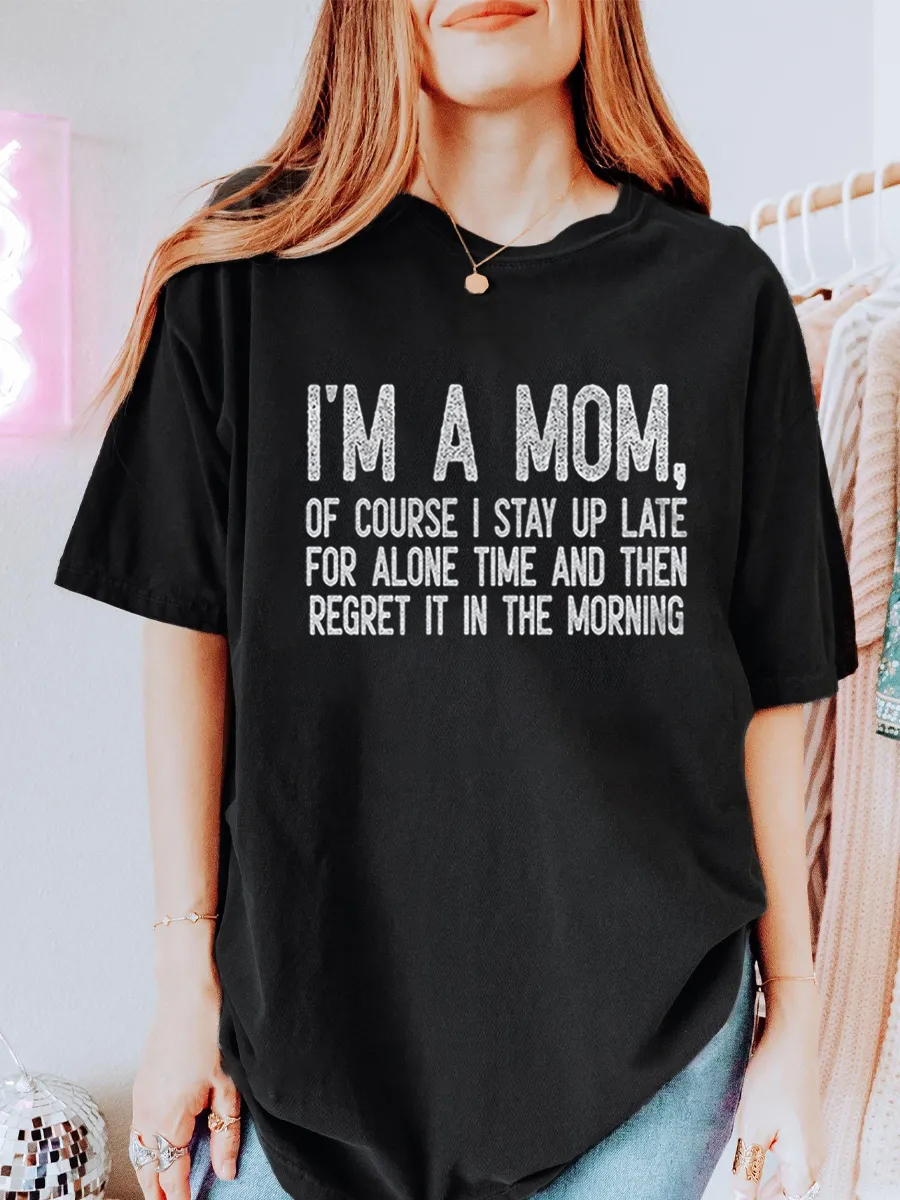 Vintage I Am A Mom Of Course I Stay Up Late For Alone Time Oversize Graphic Tee