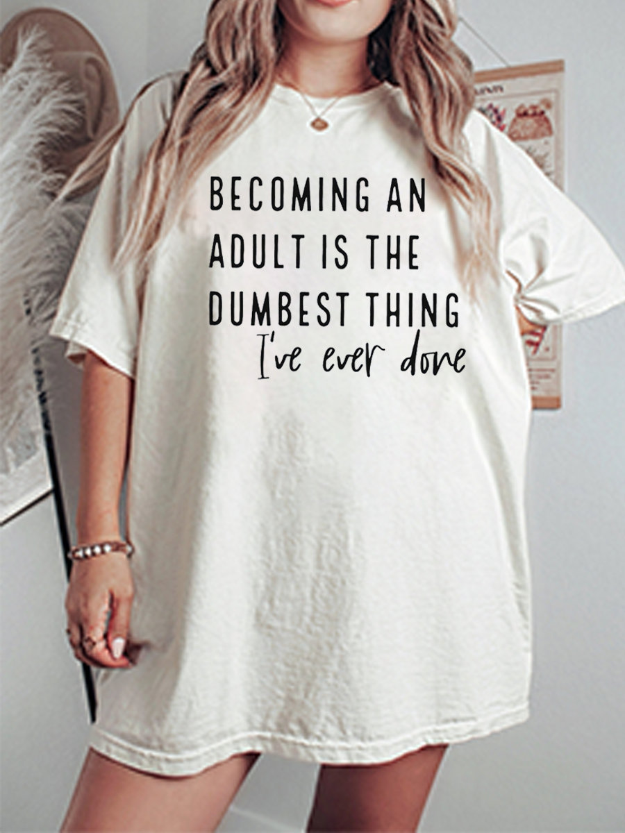 Vintage Becoming An Adult Is The Dumbest Thing I'Ve Ever Done Oversize Graphic Tee