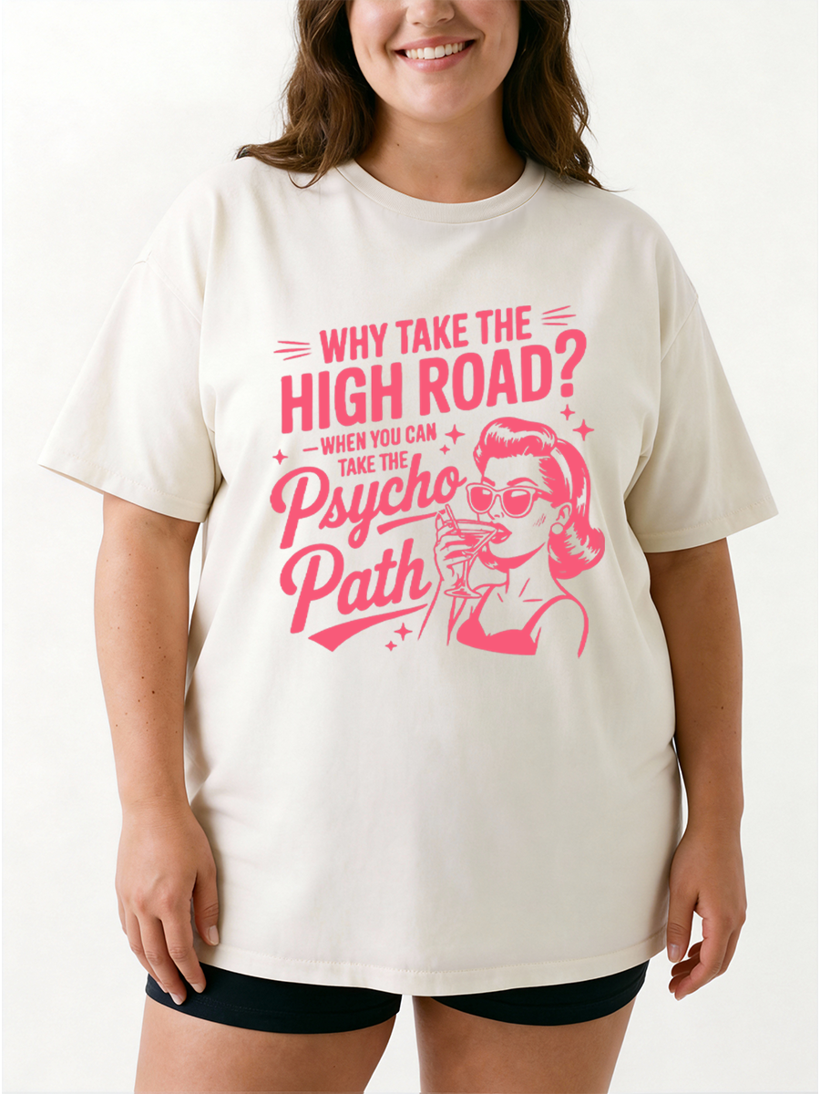 Vintage Why Take The High Road When You Can Take The Psycho Path Oversize Graphic Tee