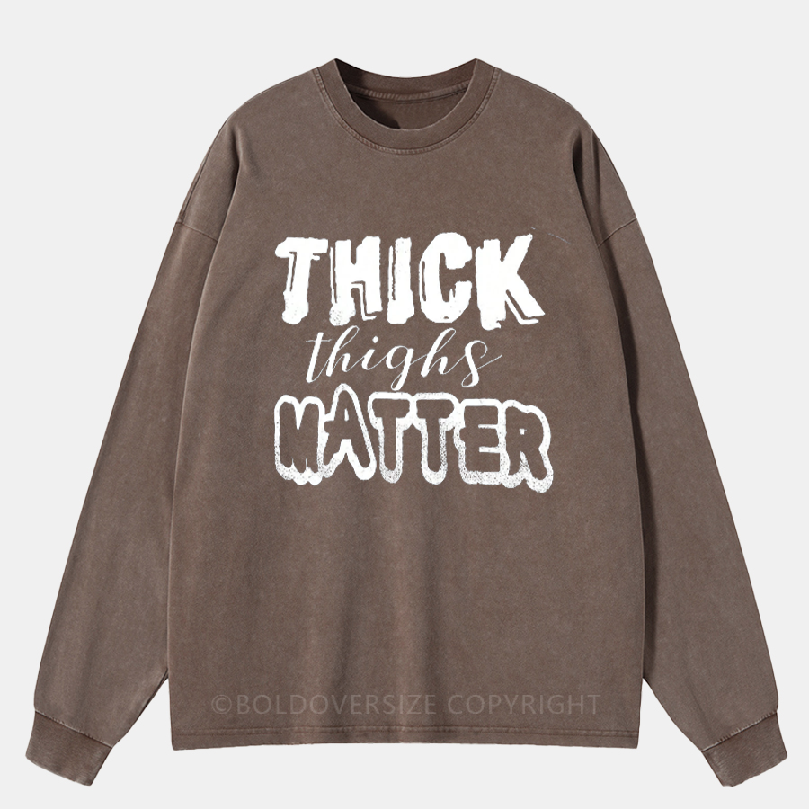 Vintage Thick Thighs Matter T-Shirt Washed Long Sleeve Shirt