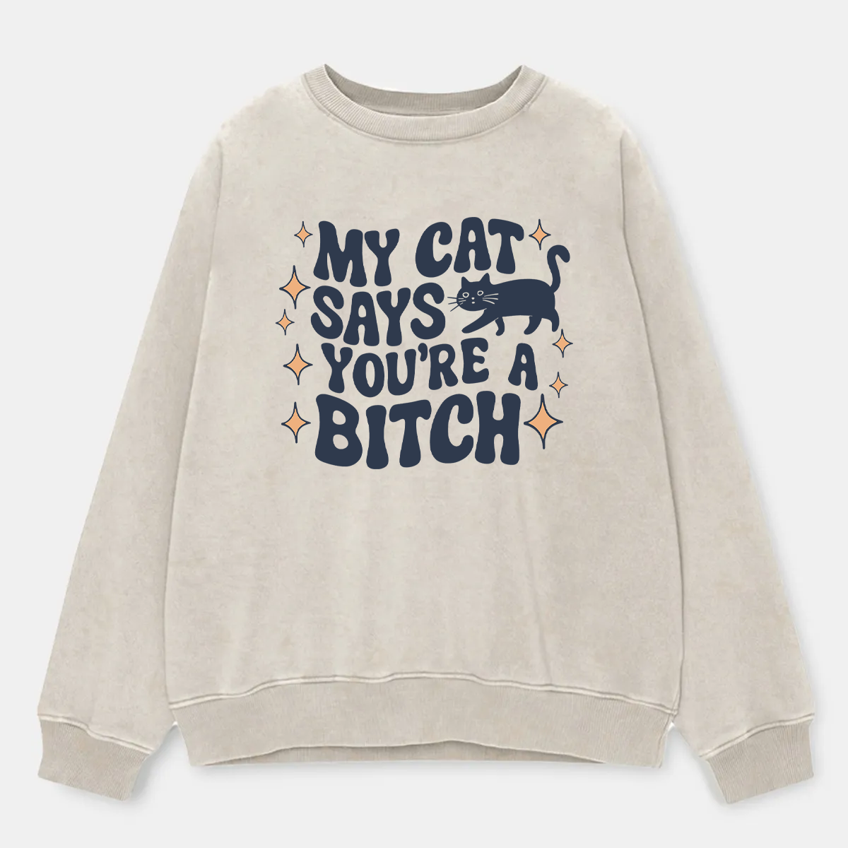 Vintage My Cat Says You'Re A Bitch Washed Sweatshirt