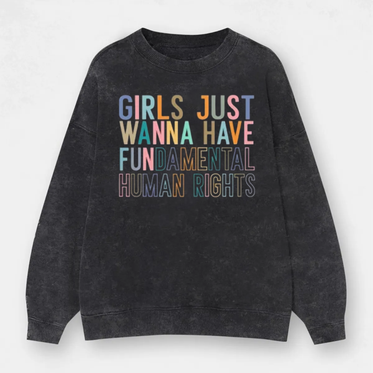 Vintage Girls Just Wanna Have Fundamental Human Rights Washed Sweatshirt
