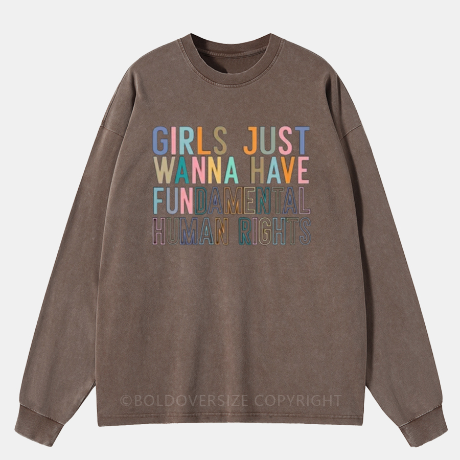 Vintage Girls Just Wanna Have Fundamental Human Rights Washed Long Sleeve Shirt