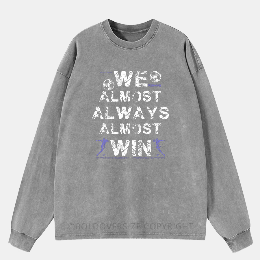 Vintage We Almost Always Almost Win Washed Long Sleeve Shirt