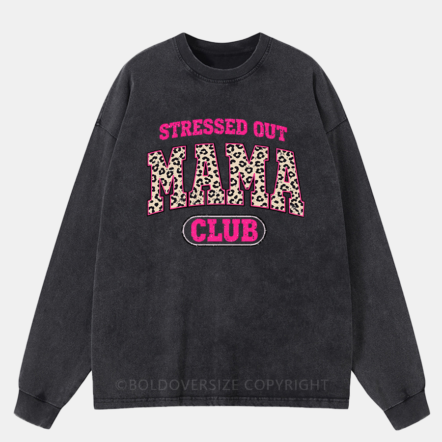  Vintage  Stressed Out Mama Club Washed Long Sleeve Shirt