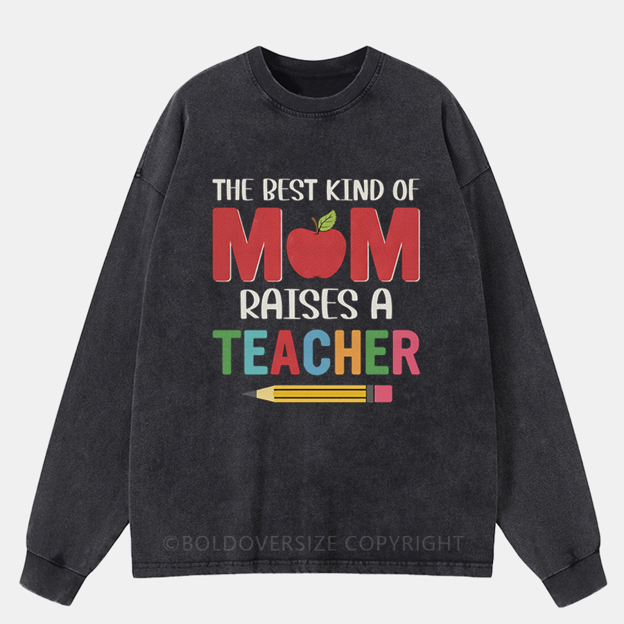 Vintage The Best Kind Of Mom Raises A Teacher Funny Mom Washed Long Sleeve Shirt