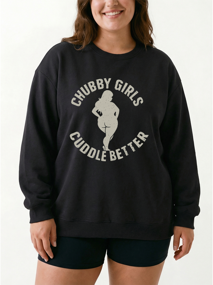 Chubby Girls Cuddle Better Graphic Sweatshirt