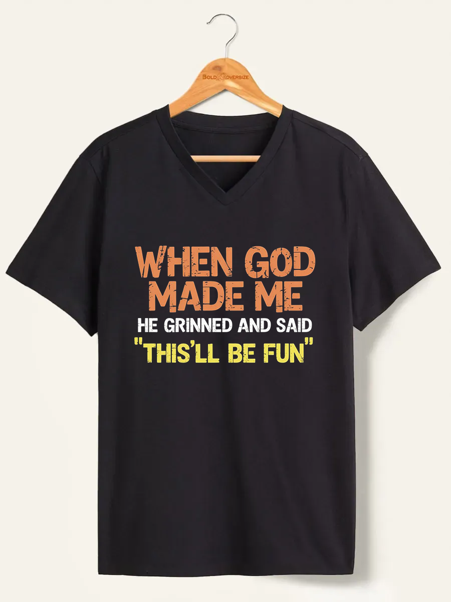 Vintage When God Made Me He Grinned And Said This'Ll Be Fun V-Neck Tee