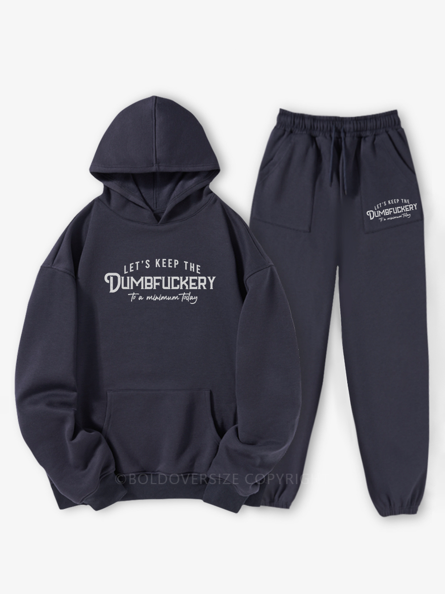 Vintage Let'S Keep The Dumbfuckery To A Minimum Today  Hoodie Suit