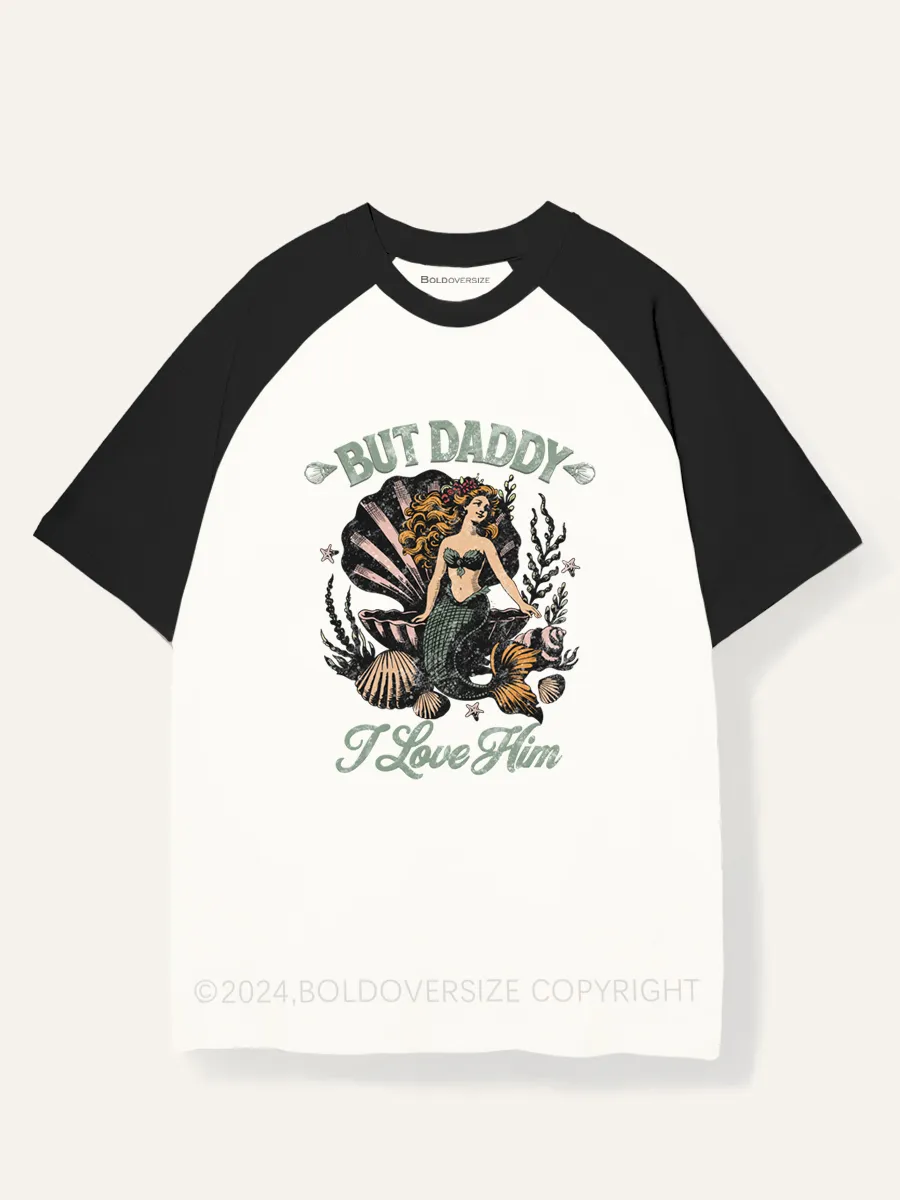 Vintage But Daddy I Love Him Raglan Short Sleeve T-Shirt