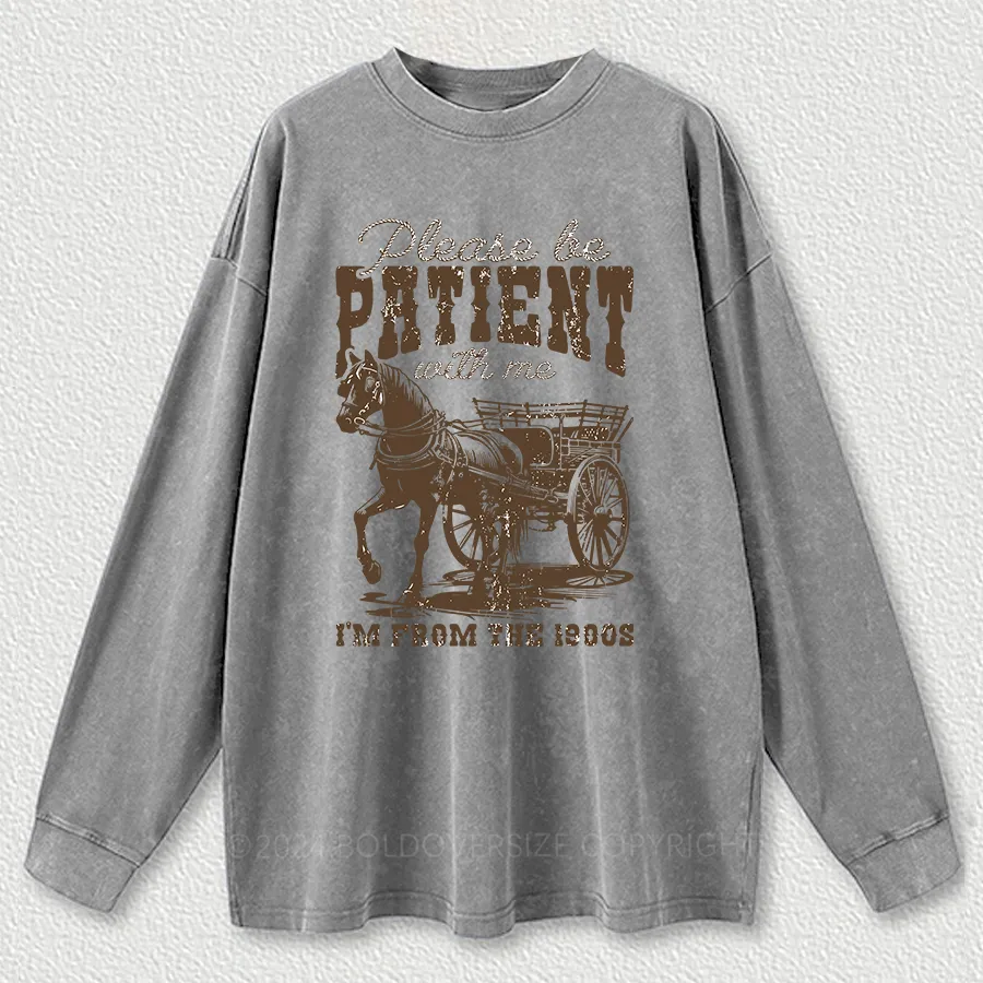 Vintage Please Be Patient With Me Washed Long Sleeve Shirt