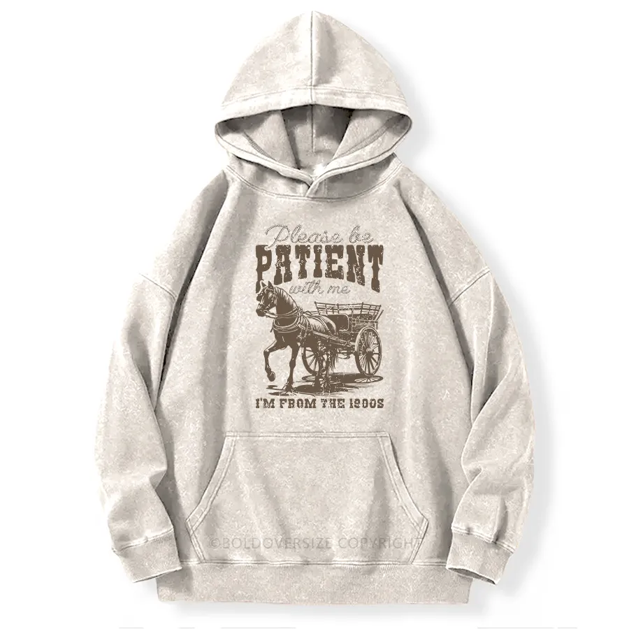 Vintage Please Be Patient With Me Washed Hoodie