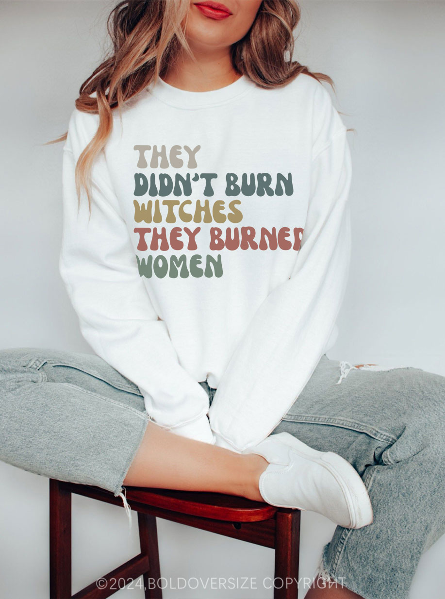 Vintage They Didn't Burn Witches They Burned Sweatshirt