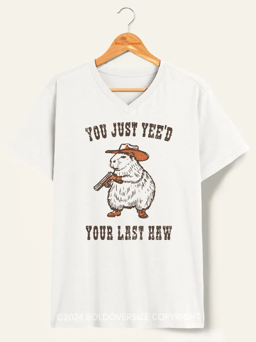 Vintage You Just Yee'D Your Last Haw V-Neck Tee