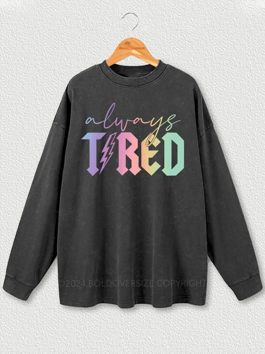 Vintage Always Tired Glitter Washed Long Sleeve Shirt