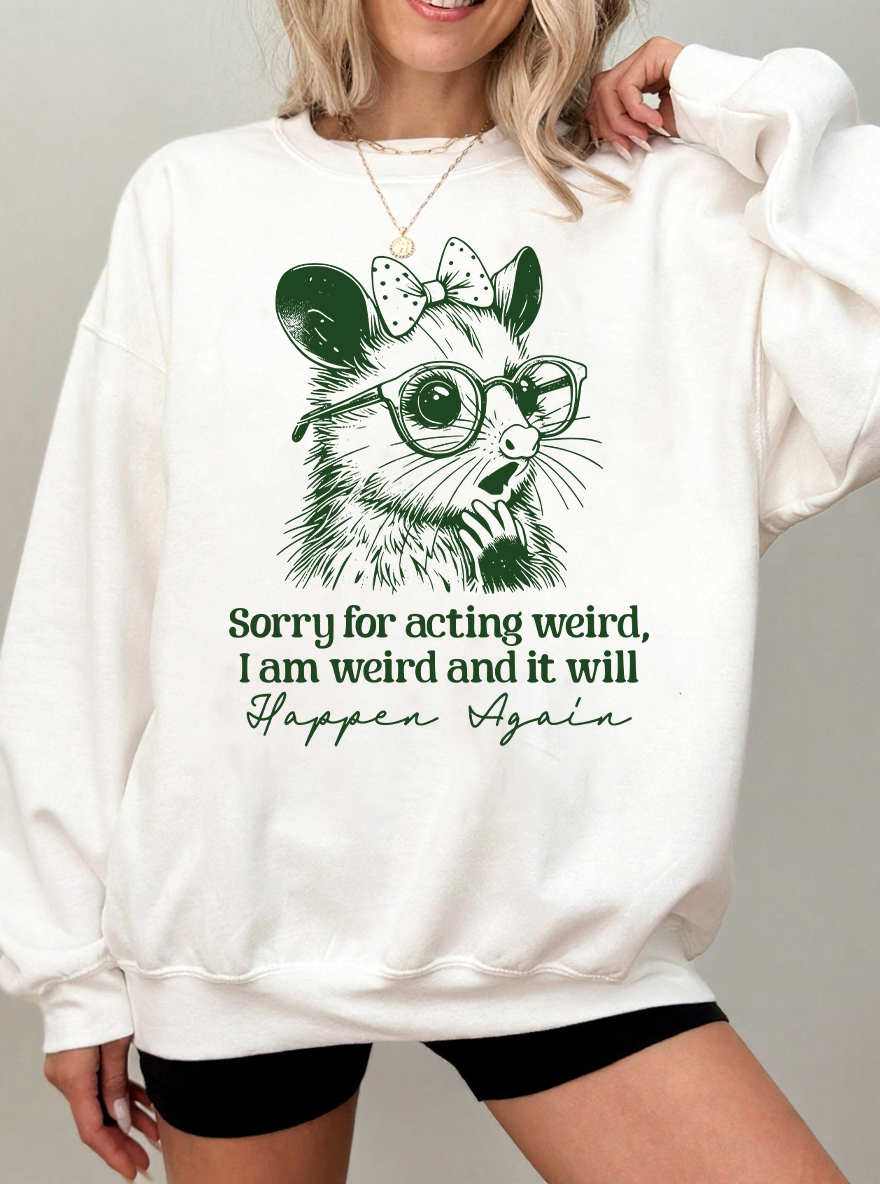 Vintage Sorry For Acting Weird, I Am Weird And It Will Happen Again Graphic Sweatshirt