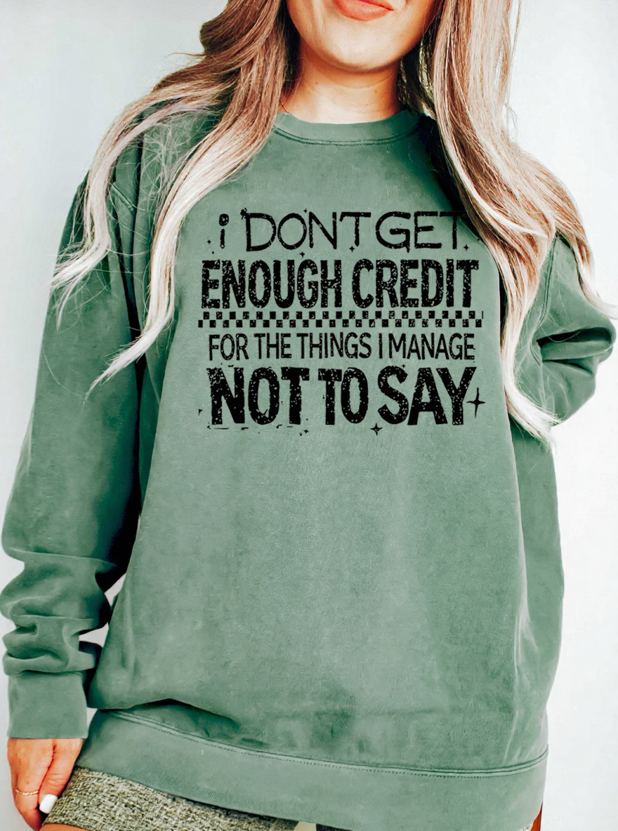 Vintage I Don'T Get Enough Credit For The Things I Mange Not Say Graphic Sweatshirt