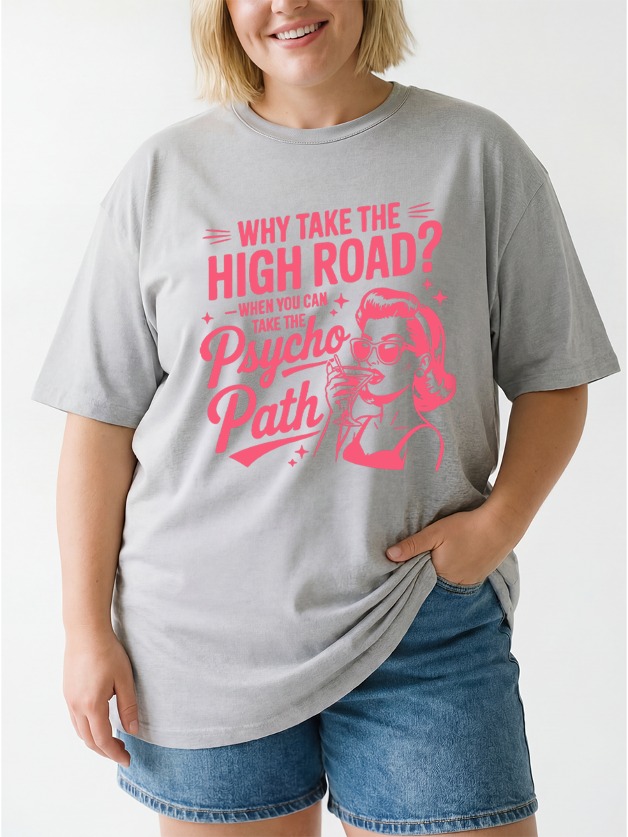 Vintage Why Take The High Road When You Can Take The Psycho Path Oversize Graphic Tee