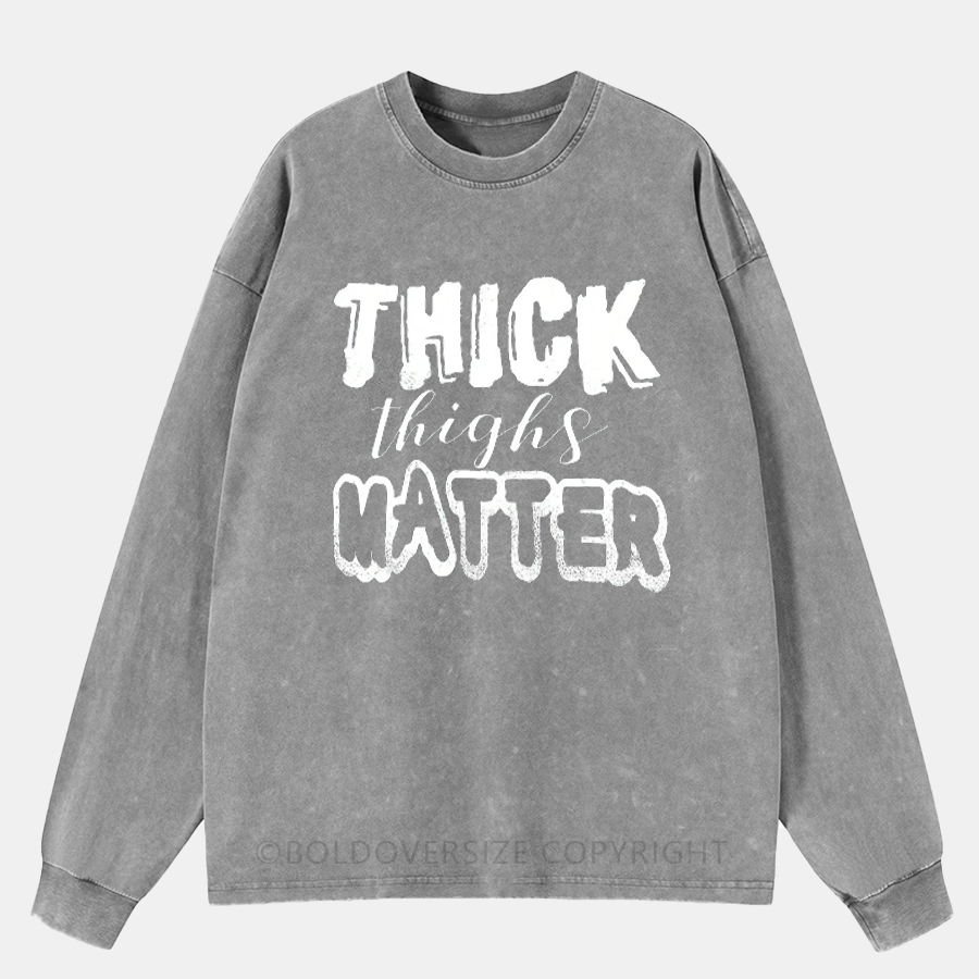 Vintage Thick Thighs Matter T-Shirt Washed Long Sleeve Shirt