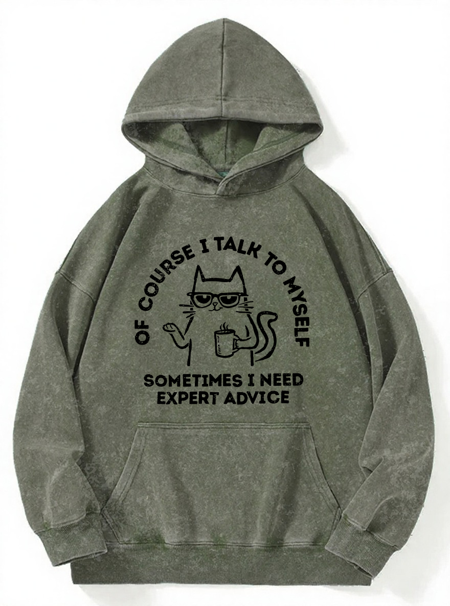 Vintage Of Course I Talk To Myself — Sometimes I Need Expert Advice. Washed Hoodie