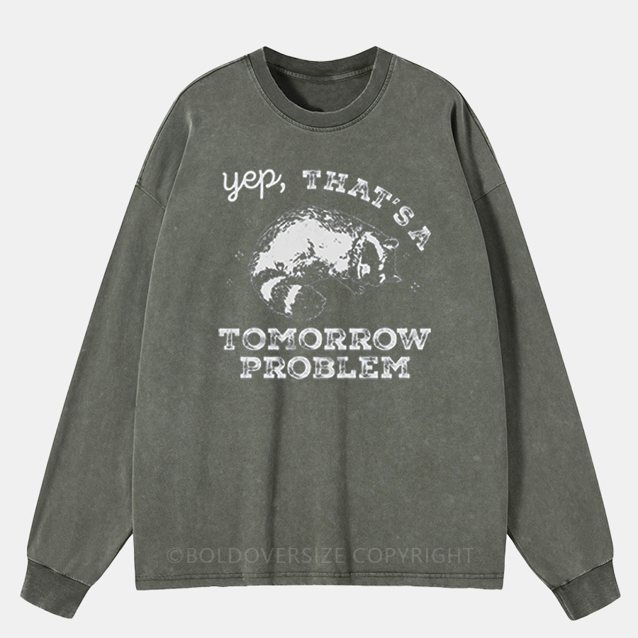 Vintage Yep That'S A Tomorrow Problem Washed Long Sleeve Shirt