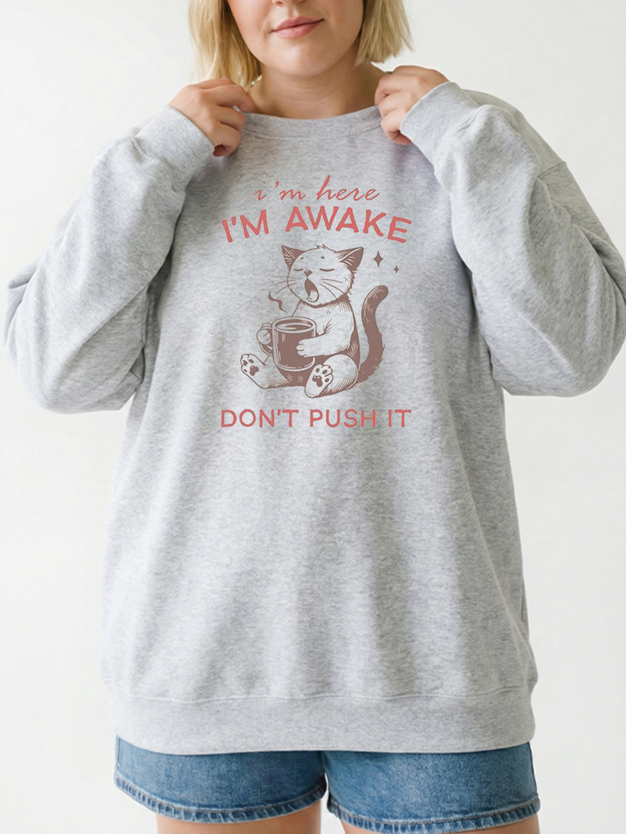 Vintage I'M Here / I'M Awake / Don'T Push It Graphic Sweatshirt