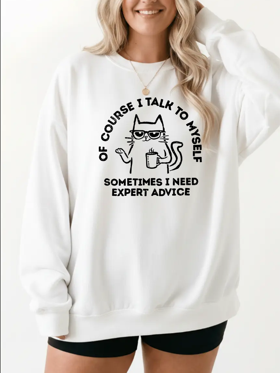 Vintage Of Course I Talk To Myself — Sometimes I Need Expert Advice. Graphic Sweatshirt
