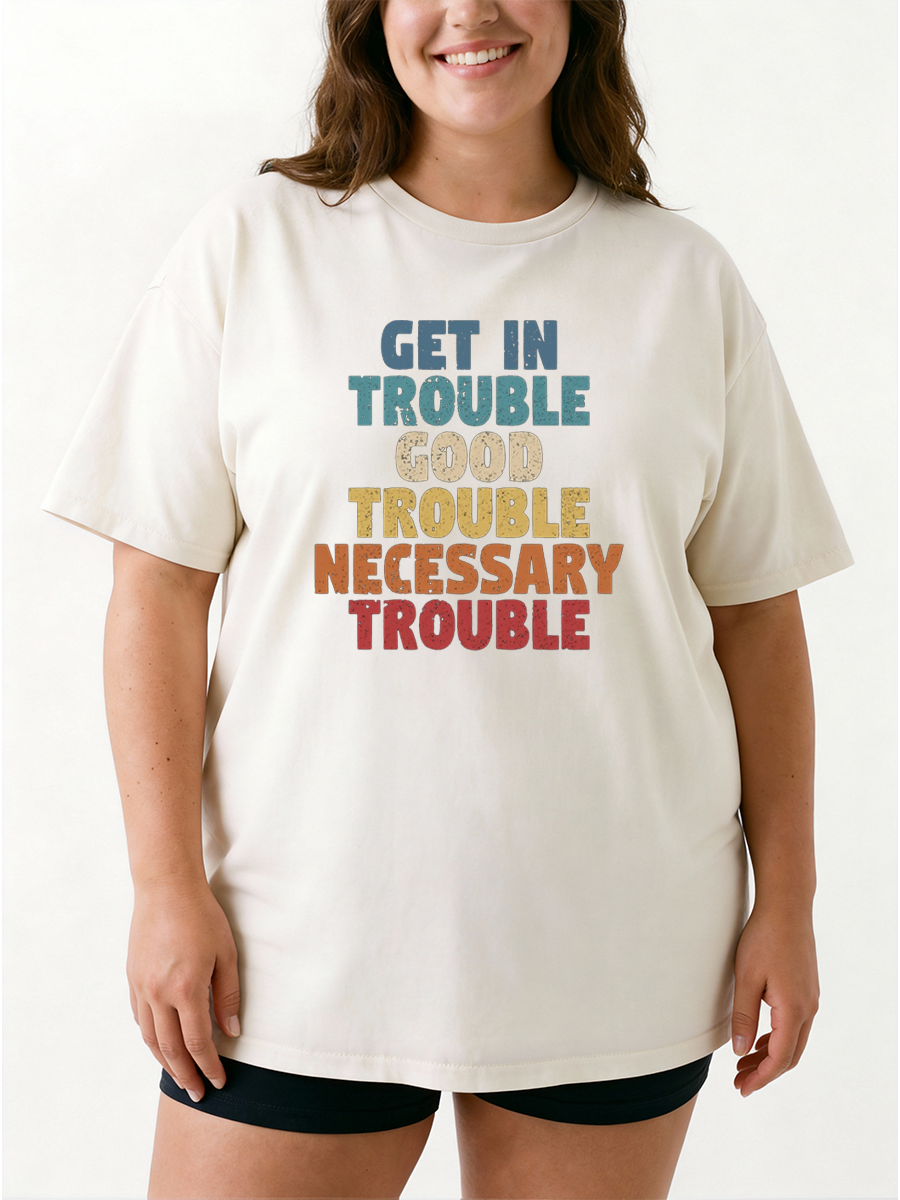 Vintage Get In Trouble Good Trouble Necessary Trouble Oversize Graphic Tee
