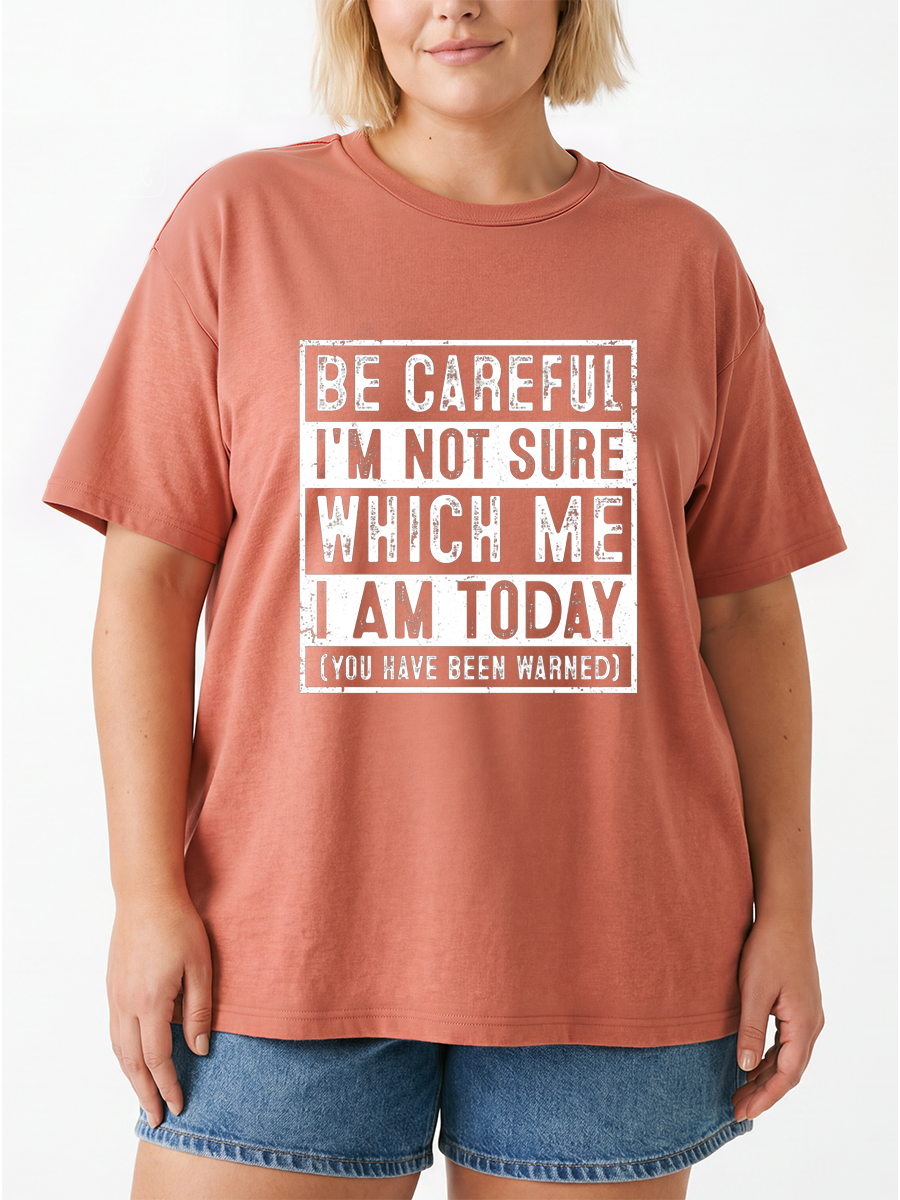 Vintage Be Careful I'M Not Sure Which Me I Am Today Oversize Graphic Tee