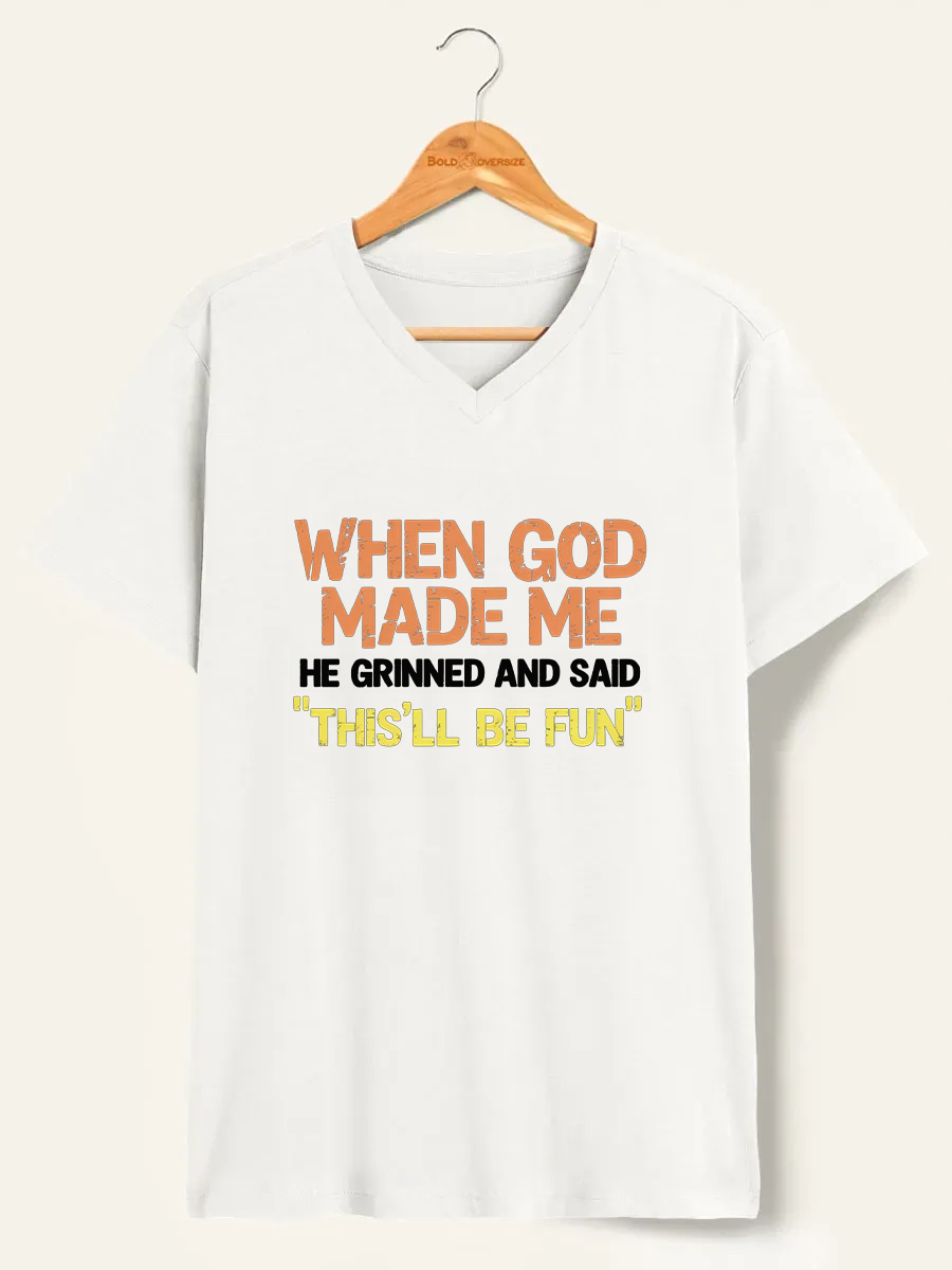 Vintage When God Made Me He Grinned And Said This'Ll Be Fun V-Neck Tee